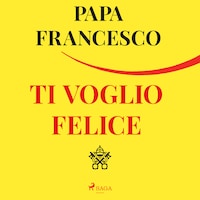 Ti voglio felice