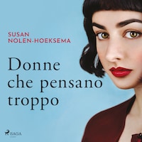 Donne che pensano troppo