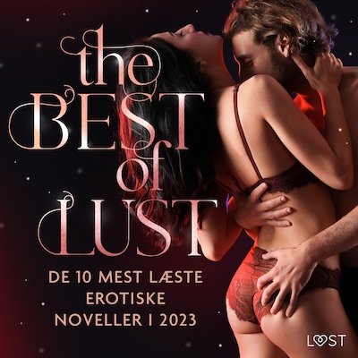 The Best of LUST: De 10 mest læste erotiske noveller i 2023