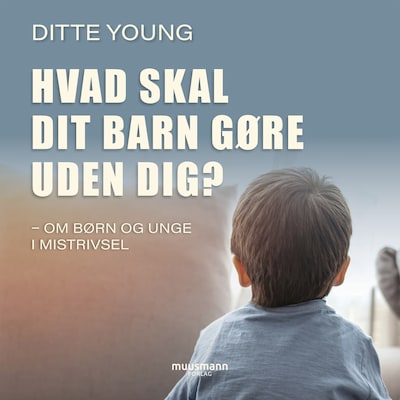 Hvad skal dit barn gøre uden dig