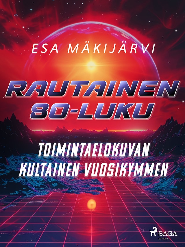 Okładka książki dla Rautainen 80-luku – Toimintaelokuvan kultainen vuosikymmen