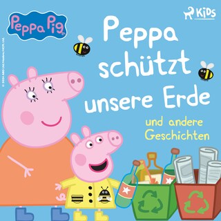 Peppa Wutz – Peppa schützt unsere Erde und andere Geschichten als Hörbuch