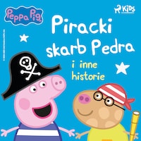 Świnka Peppa - Piracki skarb Pedra i inne historie