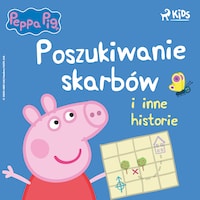 Świnka Peppa - Poszukiwanie skarbów i inne historie