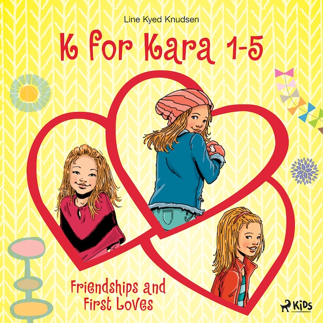 Book cover for K for Kara 1-5. Friendships and First Loves