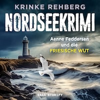 NORDSEEKRIMI - Aenne Feddersen und die friesische Wut: Küstenkrimi