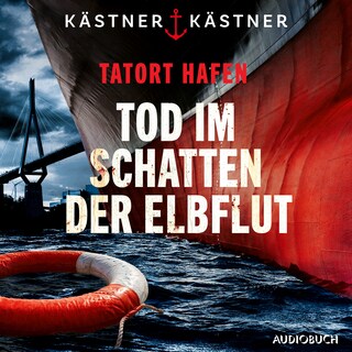 Tatort Hafen – Tod im Schatten der Elbflut als Hörbuch