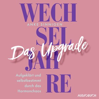 Wechseljahre. Das Upgrade als Hörbuch