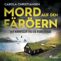 Mord auf den Färöern - Der Kommissar und die Robbenfrau