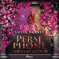 Persephone: Verdammt mächtig