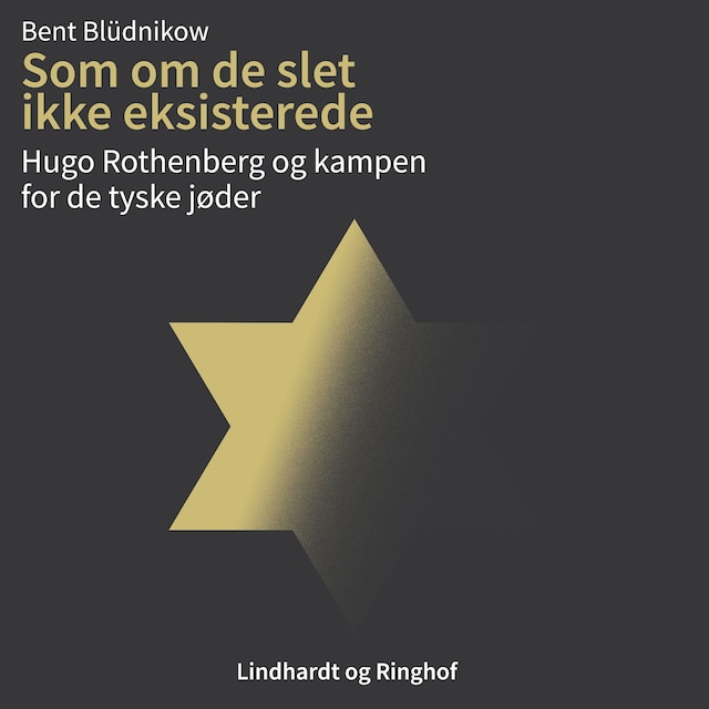 Buchcover für Som om de slet ikke eksisterede. Hugo Rothenberg og kampen for de tyske jøder