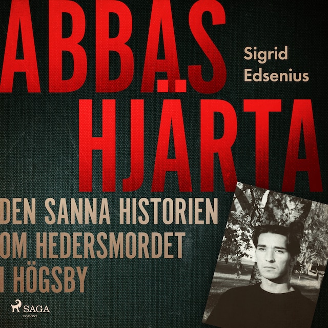 Boekomslag van Abbas hjärta – den sanna historien om hedersmordet i Högsby