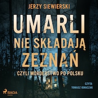 Umarli nie składają zeznań, czyli morderstwo po polsku