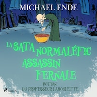 La Satanormaléficassassinfernale Potion du professeur Laboulette