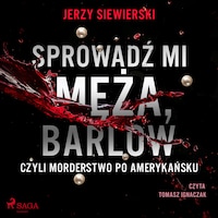 Sprowadź mi męża, Barlow, czyli morderstwo po amerykańsku