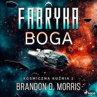 Kosmiczna kuźnia 1: Fabryka Boga