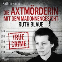 Ruth Blaue – Die Axtmörderin mit dem Madonnengesicht