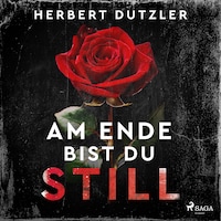 Am Ende bist du still