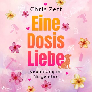 Eine Dosis Liebe: Neuanfang im Nirgendwo als Hörbuch