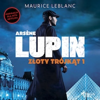 Arsène Lupin. Złoty trójkąt. Tom I