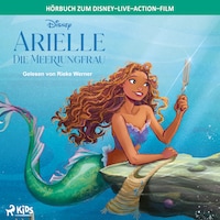 Arielle, die Meerjungfrau: Das Original–Hörbuch zum Disney–Live–Action–Film