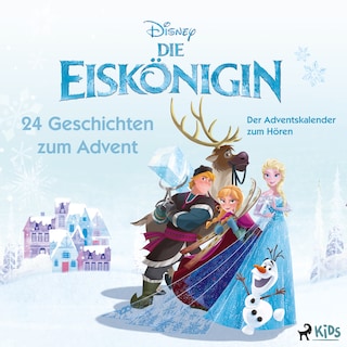 Die Eiskönigin – 24 Geschichten zum Advent: Der Adventskalender zum Hören als Hörbuch