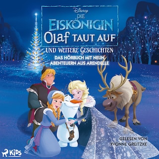 Die Eiskönigin – Olaf taut auf und weitere Geschichten: Das Hörbuch mit neun Abenteuern aus Arendell als Hörbuch