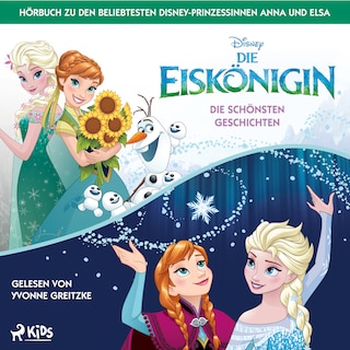 Die Eiskönigin – Die schönsten Geschichten: Das Hörbuch mit 15 Abenteuern aus Arendelle als Hörbuch