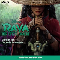 Raya und der letzte Drache: Das Original Hörbuch zum Disney Film