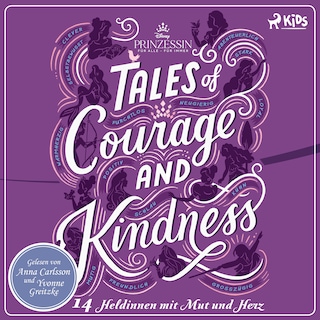 Disney Prinzessin: Tales of Courage and Kindness - 14 Heldinnen mit Mut und Herz als Hörbuch