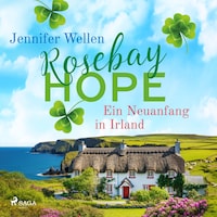 Rosebay Hope - Ein Neuanfang in Irland