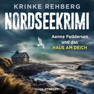 NORDSEEKRIMI – Aenne Feddersen und das Haus am Deich: Küstenkrimi als Hörbuch