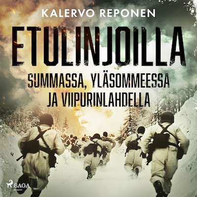 Etulinjoilla Summassa, Yläsommeessa ja Viipurinlahdella - Äänikirja - Kalervo Reponen