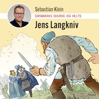 Danmarks skurke og helte – Jens Langkniv