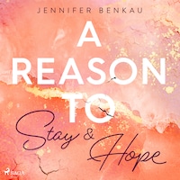 A Reason to Stay & A Reason to Hope