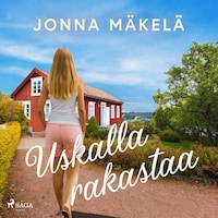Uskalla rakastaa