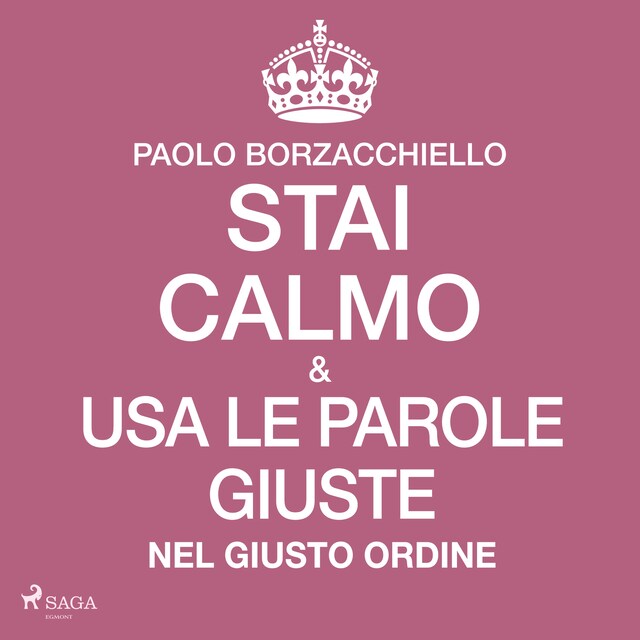 Book cover for Stai calmo e usa le parole giuste nel giusto ordine