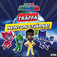 Pyjamashjältarna – Träffa Newton Stjärna!