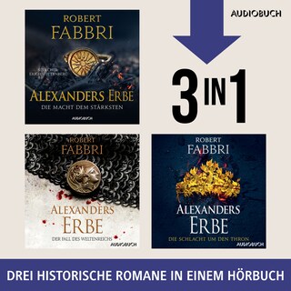 Alexanders Erbe - Die Macht dem Stärksten, Der Fall des Weltenreichs & Die Schlacht um den Thron als Hörbuch
