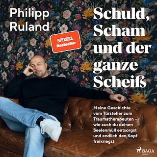 Schuld, Scham und der ganze Scheiß: Meine Geschichte vom Türsteher zum Traumatherapeuten – wie auch du deinen Seelenmüll entsorgst und endlich den Kopf freikriegst als Hörbuch