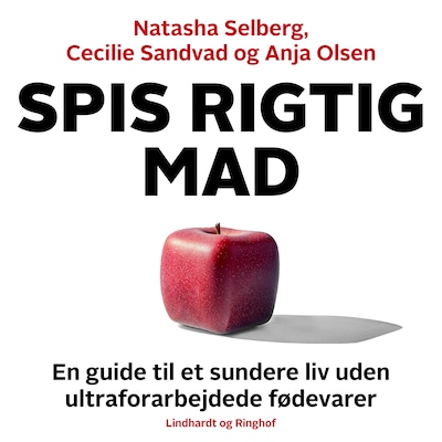 Spis rigtig mad - en guide til et sundere liv uden ultraforarbejdede fødevarer