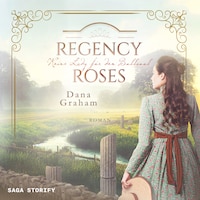 Regency Roses. Keine Lady für den Ballsaal