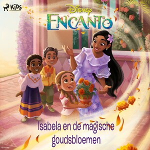 Encanto - Isabela en de magische goudsbloemen - luisterboek