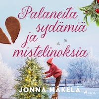 Palaneita sydämiä ja mistelinoksia