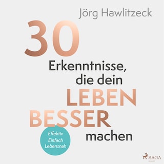 30 Erkenntnisse, die dein Leben besser machen als Hörbuch