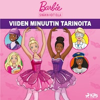 Barbie – Sinäkin voit olla – Viiden minuutin tarinoita