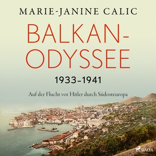 Balkan-Odyssee, 1933-1941: Auf der Flucht vor Hitler durch Südosteuropa als Hörbuch