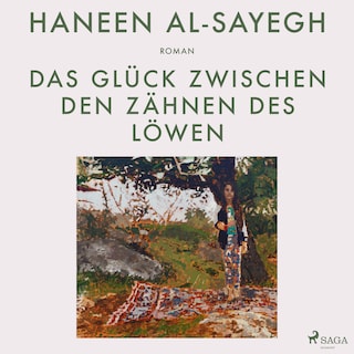 Das Glück zwischen den Zähnen des Löwen als Hörbuch