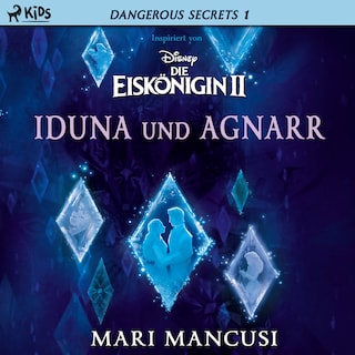 Disney – Dangerous Secrets 1: Iduna und Agnarr als Hörbuch