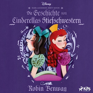 Disney Villains Dark Ascension: Dirty Minds. Die Geschichte von Cinderellas Stiefschwestern als Hörbuch